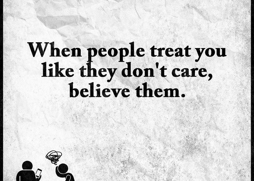 people treat you like they dont care